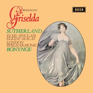 Обложка для Joan Sutherland, London Philharmonic Orchestra, Richard Bonynge - Bononcini: Griselda - Dal mio petto