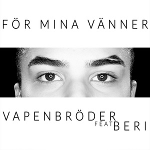 Обложка для Vapenbröder feat. Beri feat. Beri - För Mina Vänner