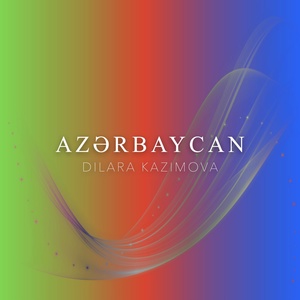 Обложка для Dilara Kazimova - Azərbaycan