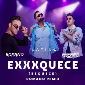 Обложка для Latino, MC Rogerinho, Romano Music - EXXXQUECE (Esquece)