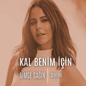 Обложка для Simge Sağın - Kal Benim Için