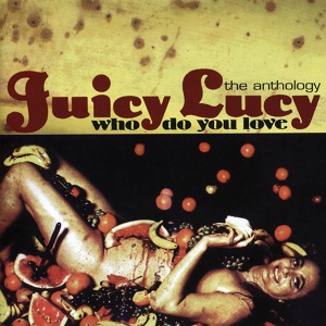 Обложка для Juicy Lucy - Who Do You Love?