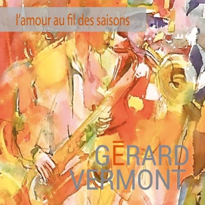 Обложка для Gérard Vermont - Le jour de mes quatre saisons