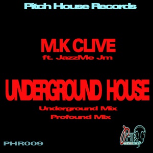 Обложка для M.K Clive Ft. JazzMe Jm - Underground House (M.K's Profound Mix)
