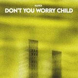 Обложка для Hafex - Don't You Worry Child