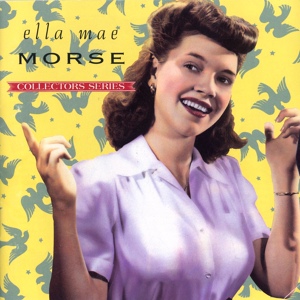 Обложка для Ella Mae Morse - I Love You Yes I Do