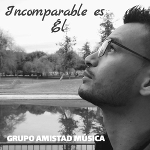 Обложка для Grupo Amistad música - Incomparable Es El