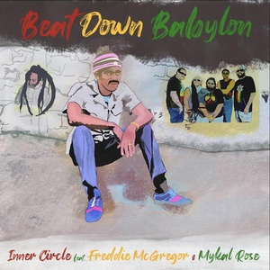 Обложка для Inner Circle feat. Freddie McGregor, Mykal Rose - Beat Down Babylon (feat. Freddie McGregor, Mykal Rose)