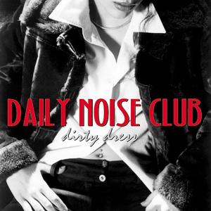 Обложка для Daily Noise Club - Dirty Dress