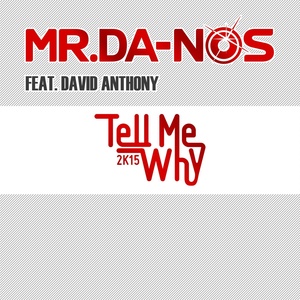 Обложка для Mr. Da-Nos feat. David Anthony - Tell Me Why 2k15