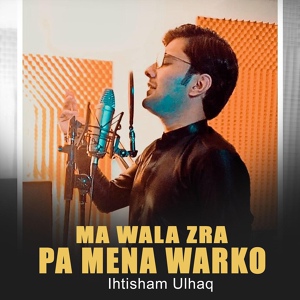 Обложка для Ihtesham Khan - Ma Wala Zra Pa Mena Warko