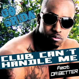 Обложка для Go Spida feat. Da Better feat. Da Better - Club Can't Handle Me