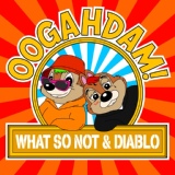 Обложка для What So Not, Diablo - OOGAHDAM!