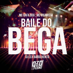 Обложка для Dj Lex Barulhento, MC Rafa BDG, mc vigarista - Baile do Bega