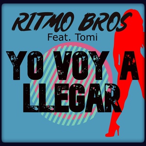 Обложка для Ritmo Bros feat. Tomi - Yo Voy A Llegar