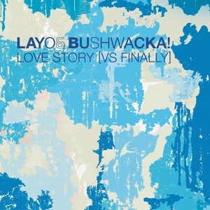 Обложка для Layo & Bushwacka! - Love Story (vs Finally)