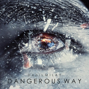 Обложка для Denis MILAY - Dangerous way