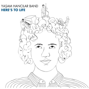Обложка для Yasam Hancilar Band - Here's To Life