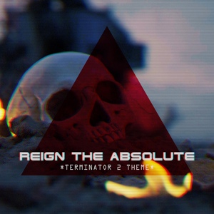 Обложка для Reign The Absolute - Terminator 2 Theme