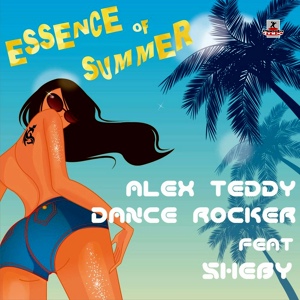 Обложка для Alex Teddy, Dance Rocker feat. Sheby - Essence of Summer