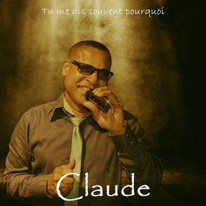 Обложка для Claude Louis-Marie - Tu Me Dis Souvent Pourquoi