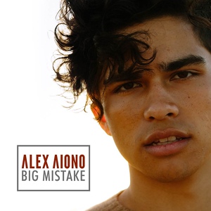 Обложка для Alex Aiono [drivemusic.me] - Big Mistake