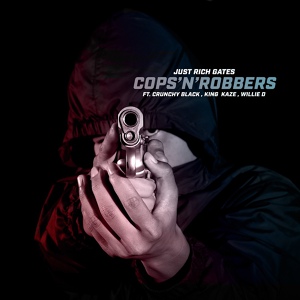Обложка для Just Rich Gates & King Kaze - Cops And Robbers (Feat. Crunchy Black, Juicy J & Willie D) [Prod. By Its64Boy]