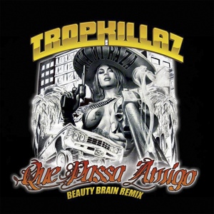 Обложка для Tropkillaz - Que Passa Amigo (Beauty Brain Remix)