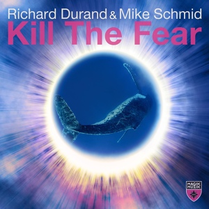 Обложка для Richard Durand ft. Mike Schmid - Kill The Fear