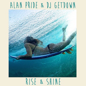 Обложка для Alan Pride, DJ Getdown - Rise & Shine
