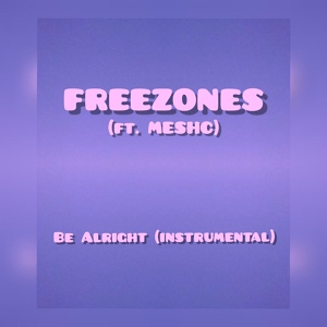 Обложка для FREEZONES feat. MESCH - Be alright (instrumental)