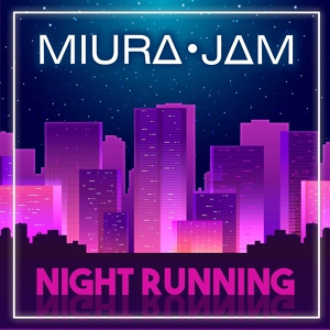 Обложка для Miura Jam - NIGHT RUNNING (From "BNA: Brand New Animal")