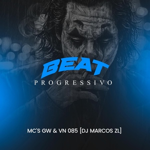 Обложка для DJ Marcos ZL, Mc Gw, mc vn 085 - Beat Progressivo