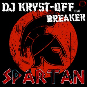 Обложка для DJ Kryst-Off feat. Breaker - Spartan (Radio Edit)