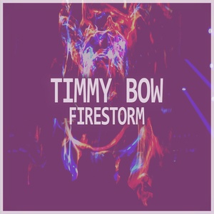 Обложка для Timmy Bow - Firestorm