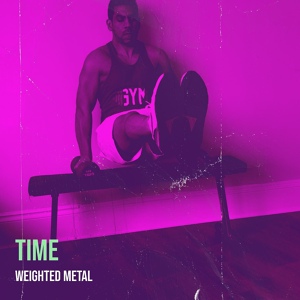 Обложка для WEIGHTED METAL - Time