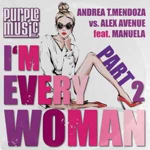 Обложка для Andrea T.Mendoza, Alex Avenue feat. Manuela - I'M Every Woman
