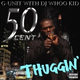 Обложка для G Unit, 50 Cent - Thuggin Til I'm Gone