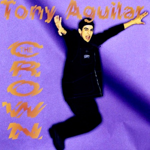 Обложка для Tony Aguilar - The Crown (Original Spanglish 7'')