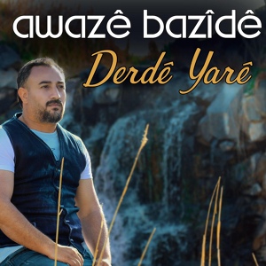 Обложка для Awaze Bazîdê - Derdê Yarê