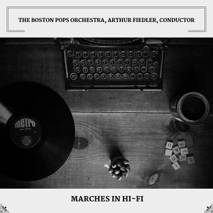 Обложка для The Boston Pops Orchestra, Arthur Fiedler, Conductor - Marche Miniature