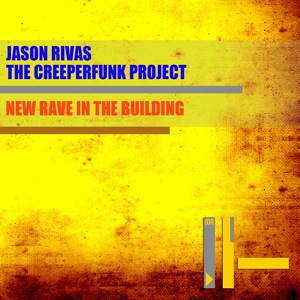 Обложка для Jason Rivas, The Creeperfunk Project - New Rave in the Building