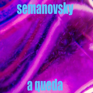 Обложка для Semanovsky - A Queda