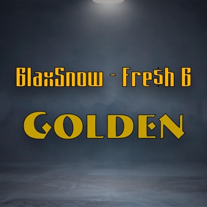 Обложка для BlaxSnow, Fre$h B - Golden