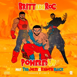 Обложка для Britt feat. Tha Joker, Khaotik Black - Powered Up (feat. Tha Joker & Khaotik Black)