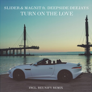 Обложка для Slider & Magnit feat. Deepside Deejays - Turn On the Love (feat. Deepside Deejays) [Radio Mix]