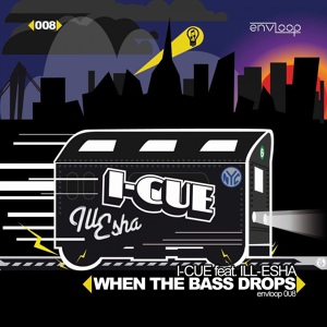 Обложка для I-Cue feat. Ill-Esha feat. Ill-Esha - When the Bass Drops