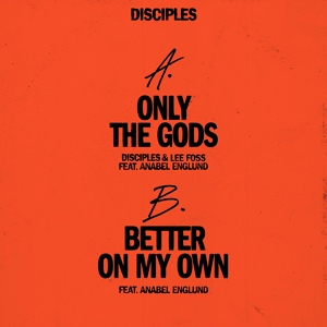 Обложка для Disciples, Lee Foss feat. Anabel Englund - Only The Gods (feat. Anabel Englund)