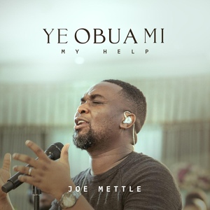 Обложка для JOE METTLE - Ye Obua Mi (My Help)
