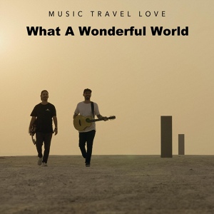 Обложка для Music Travel Love - What a Wonderful World